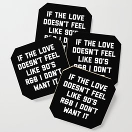 Love 90's R&B Funny Quote Coaster
