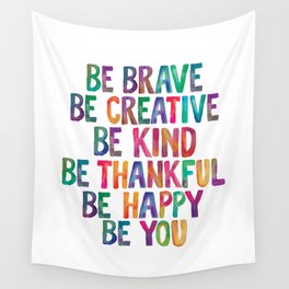 BE BRAVE BE CREATIVE BE KIND BE THANKFUL BE HAPPY BE YOU rainbow watercolor Wall Tapestry