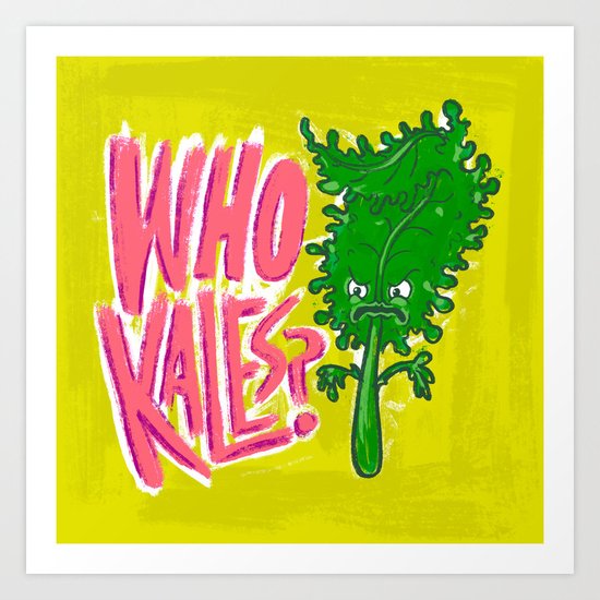 Who Kales? Art Print