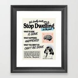 Stop Dwelling On The Past Framed Art Print