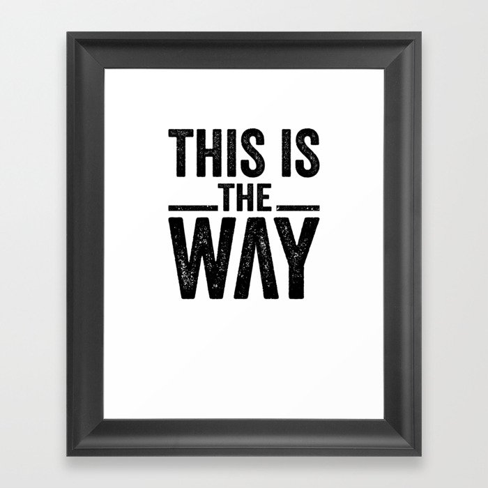 This Is The Way Framed Art Print