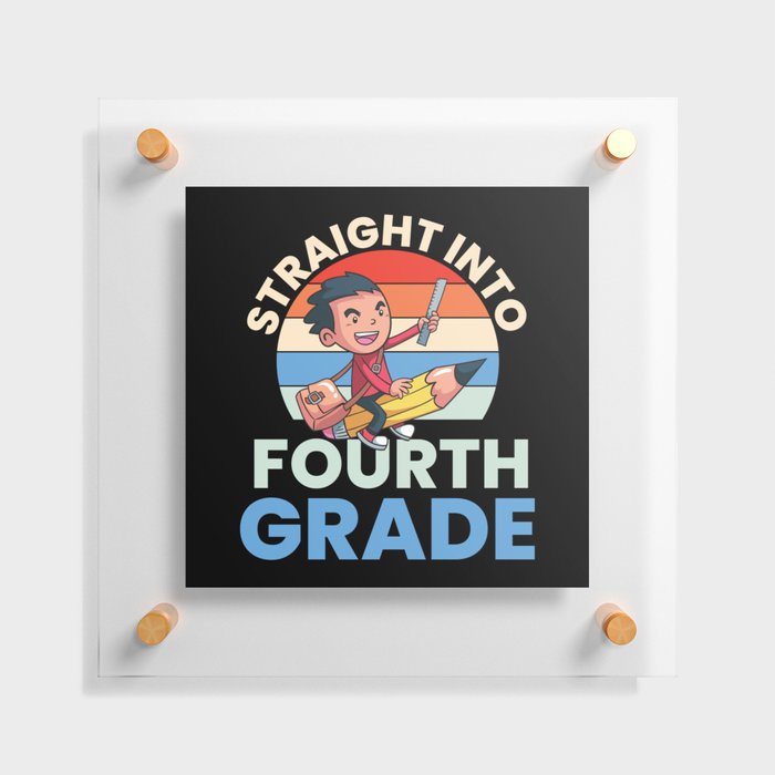 Straight Into Fourth Grade Floating Acrylic Print