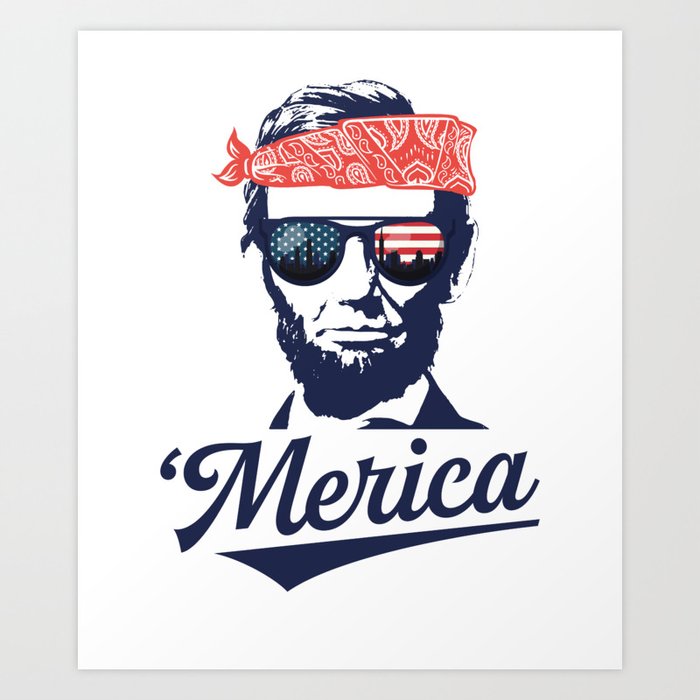 Abraham Lincoln Merica Funny Patriotic American Pride Art Print