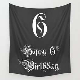 [ Thumbnail: Happy 6th Birthday - Fancy, Ornate, Intricate Look Wall Tapestry ]