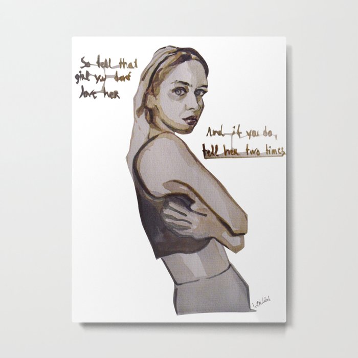 if you don´t love her Metal Print