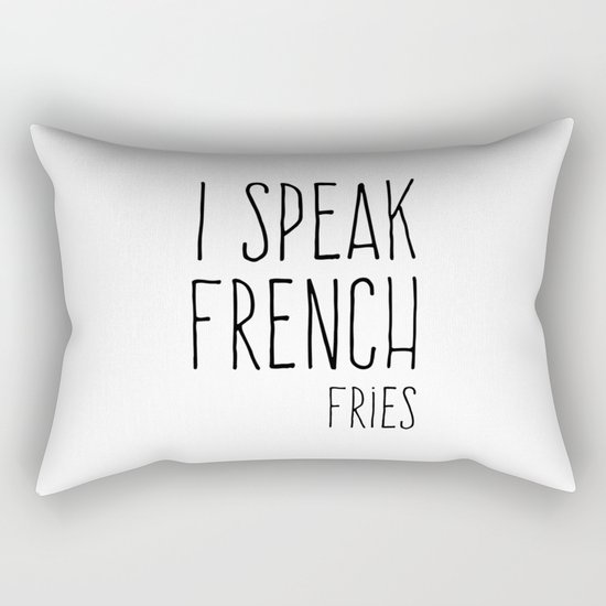 Speak French Fries Funny Quote Rectangular Pillow