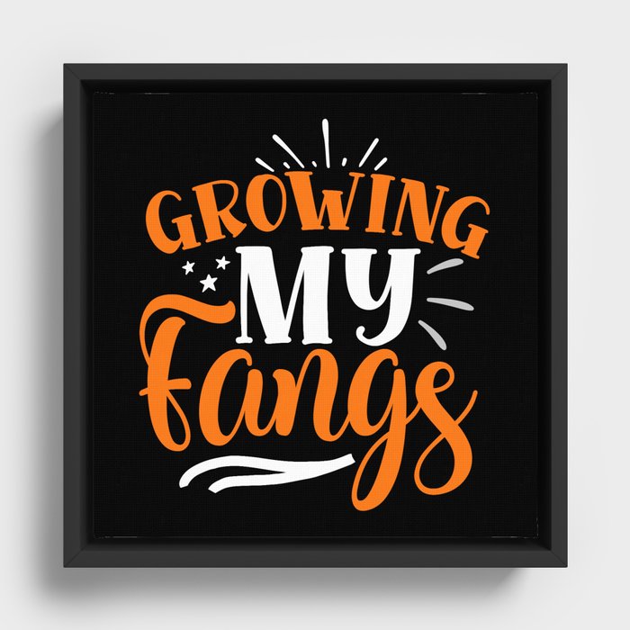 Growing My Fangs Funny Halloween Slogan Framed Canvas