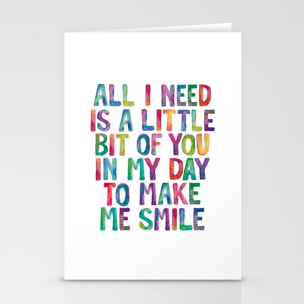 All I Need is a Little Bit of You in My Day to Make Me Smile inspirational quote for children Stationery Cards