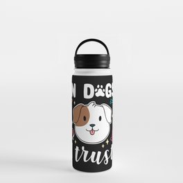 In Dogs I Trust Water Bottle