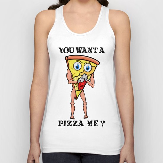 You want a Pizza Me ? Unisex Tank Top