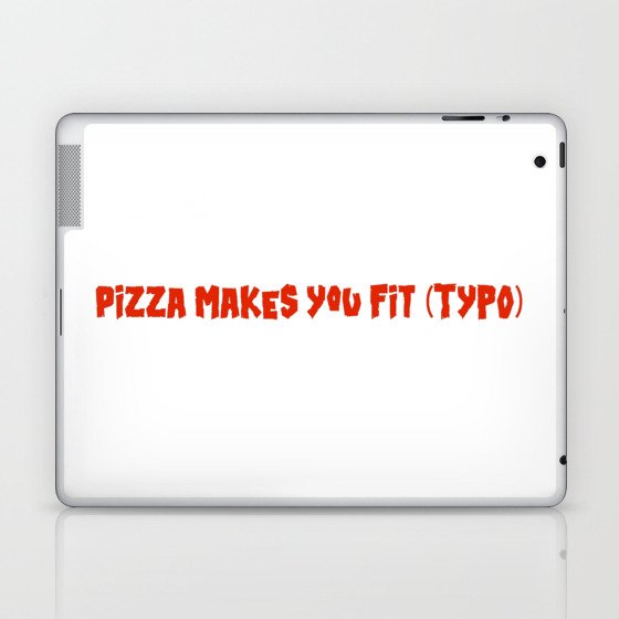 PIZZA MAKES YOU FIT (TYPO) Laptop & iPad Skin