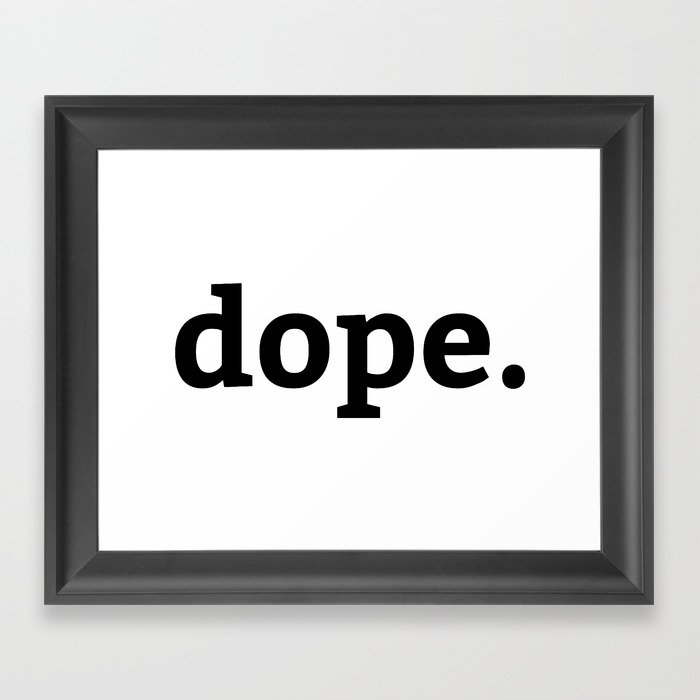 dope Framed Art Print