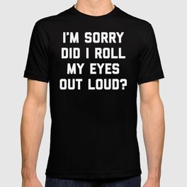 Roll My Eyes Funny Quote T Shirt