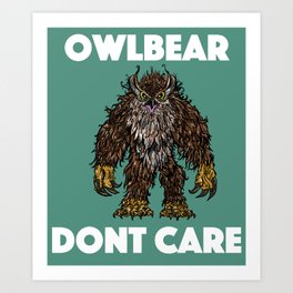 Owlbear Dont Care Art Print