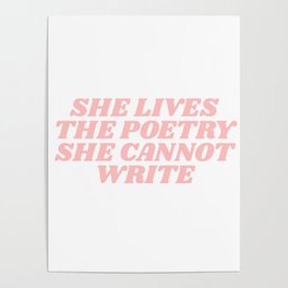 she lives the poetry she cannot write Poster