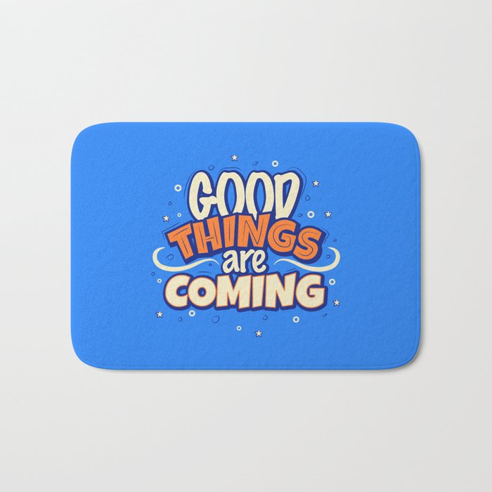 Good things are coming Bath Mat