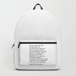Finish Each Day, Ralph Waldo Emerson, Motivational Quote Backpack | Typography, Graphicdesign, Ralph Waldo Emerson, Black And White, Liveinthemoment, Inspiring Quote, Inspirational, Emerson, Quotes, Positive 