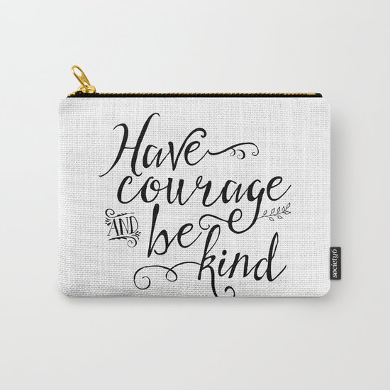 Have Courage and Be Kind (BW) Carry-All Pouch