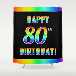 [ Thumbnail: Fun, Colorful, Rainbow Spectrum “HAPPY 80th BIRTHDAY!” Shower Curtain ]