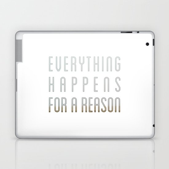 EVERYTHING HAPPENS FOR A REASON Laptop & iPad Skin