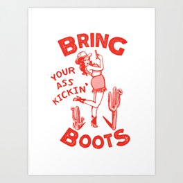 Bring Your Ass Kicking Boots! Cute & Cool Retro Cowgirl Design Art Print