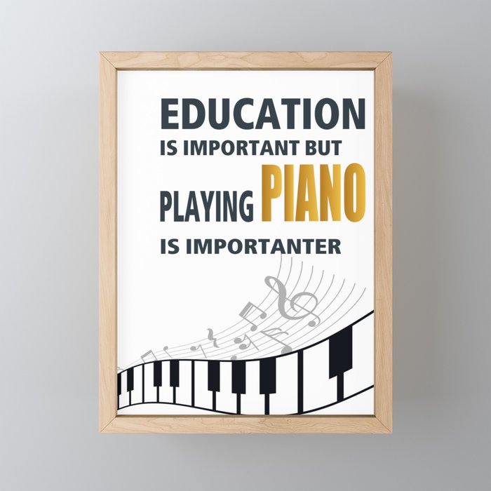 Education is Important but playing PIANO is importanter Music Shirt | Gift | Piano Tshirt Framed Mini Art Print