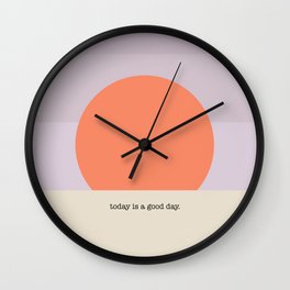 today is a good day Wall Clock