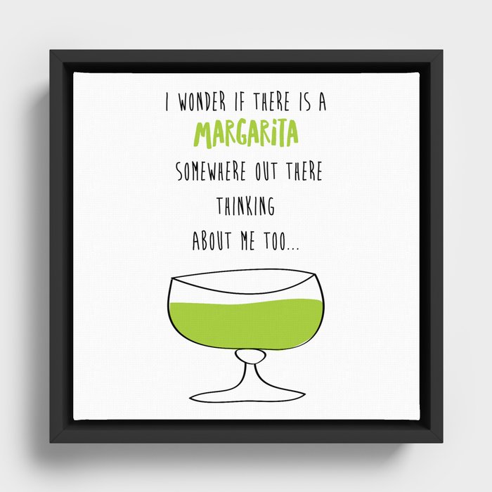 I Wonder If There Is A Margarita Somewhere Out There Thinking About Me Too Framed Canvas