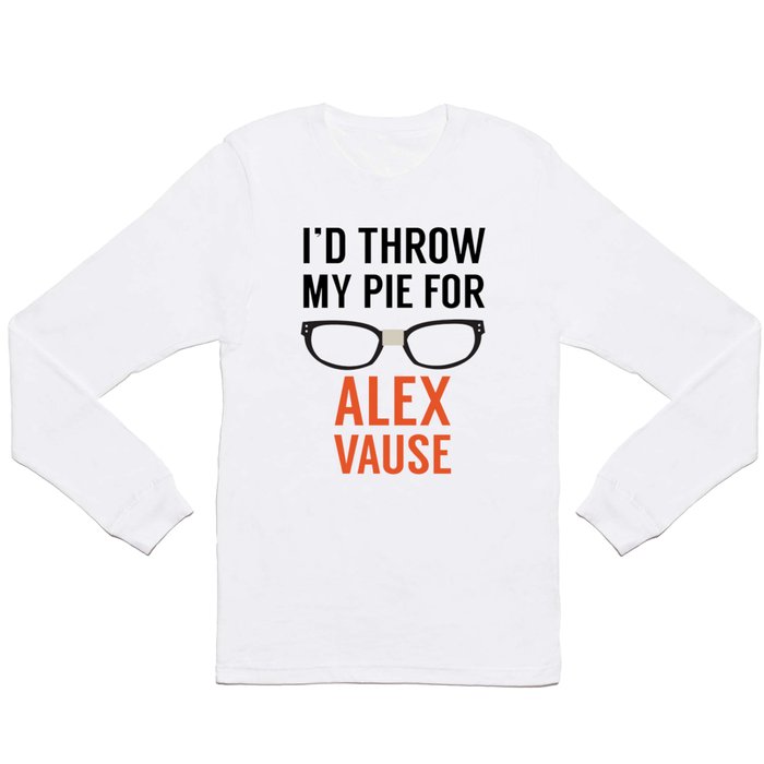 I'd Throw My Pie for Alex Vause Long Sleeve T Shirt