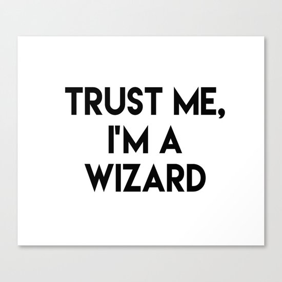 Trust me I'm a wizard Canvas Print