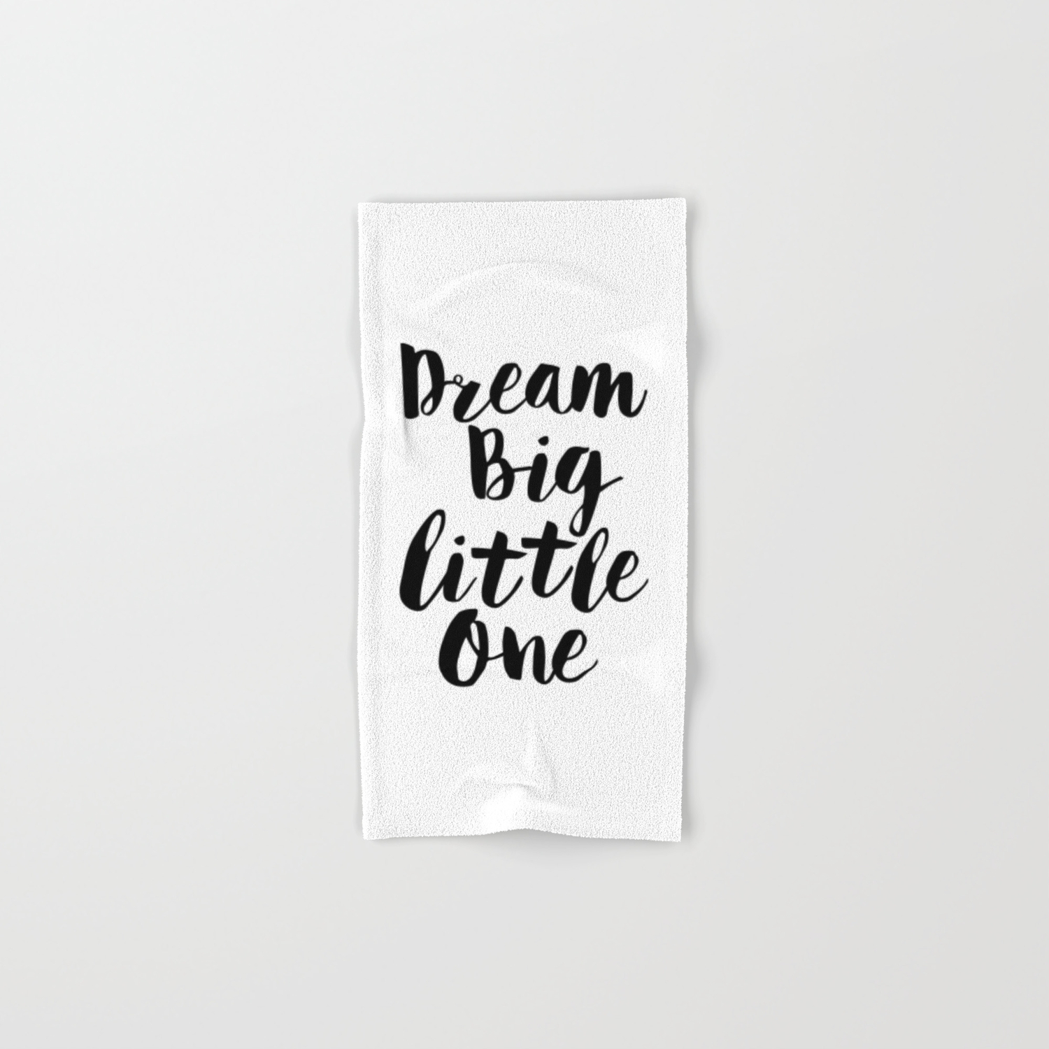 Dream Big Little One Black White Minimalist Childrens Room Nursery Poster Home Wall Decor Bedroom Hand Bath Towel By Themotivatedtype Society6