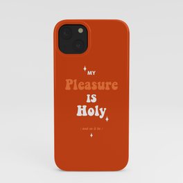 My Pleasure Is Holy  iPhone Case