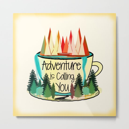 Adventure is Calling You Metal Print