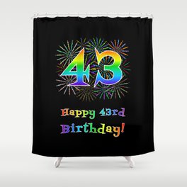 [ Thumbnail: 43rd Birthday - Fun Rainbow Spectrum Gradient Pattern Text, Bursting Fireworks Inspired Background Shower Curtain ]