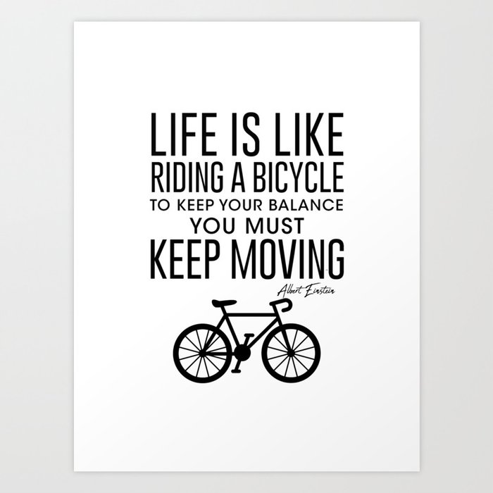 Life is like a new arrivals bicycle to keep balance