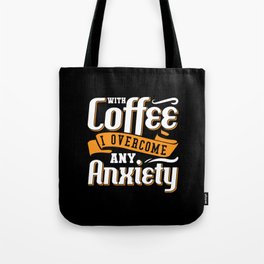 Mental Health With Coffee I Overcome Anxie Anxiety Tote Bag