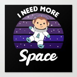 Monkey I Need More Space In Space Astronaut Canvas Print