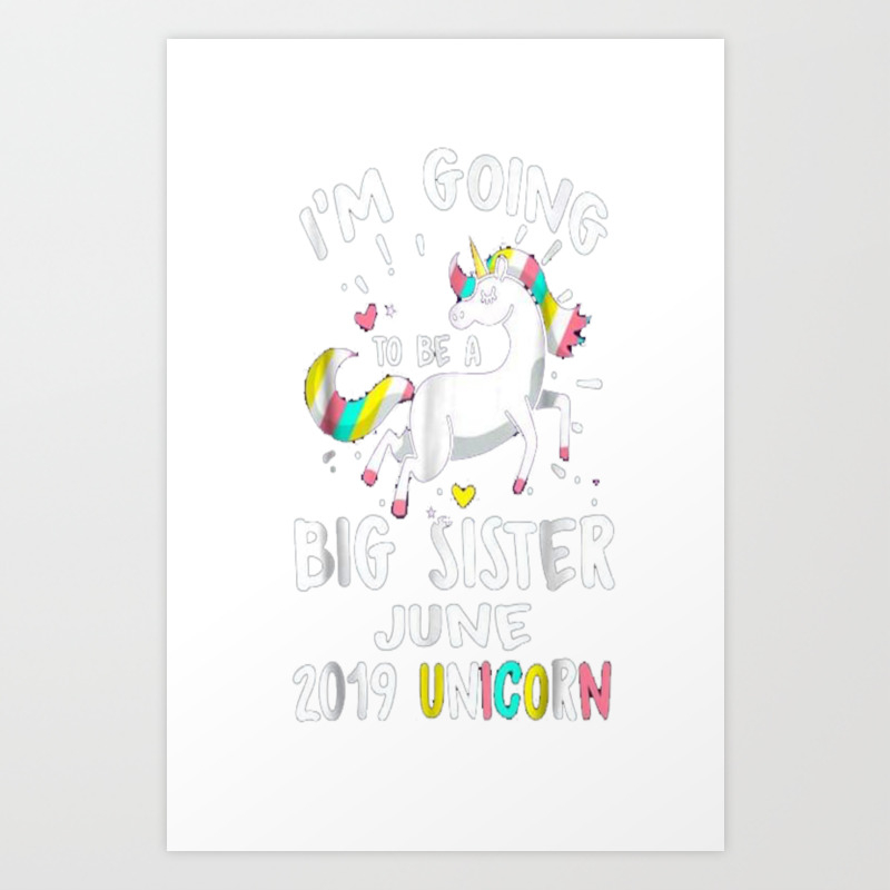 I M Going To Be A Big Sister June 2019 Unicorn Shirt Art Print By