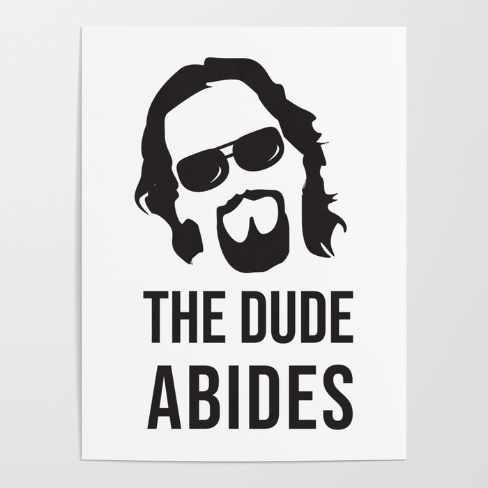 The Dude Abides (The Big Lebowski) Poster