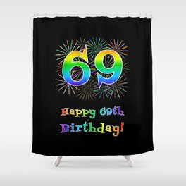 [ Thumbnail: 69th Birthday - Fun Rainbow Spectrum Gradient Pattern Text, Bursting Fireworks Inspired Background Shower Curtain ]