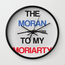 The Moran To My Moriarty. Wall Clock