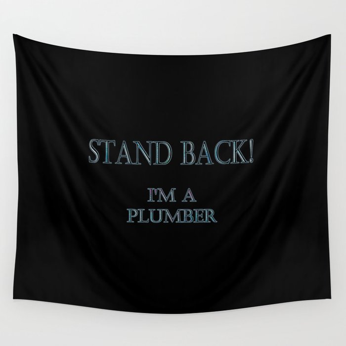 Funny “Stand Back - I'm A Plumber” Joke Wall Tapestry