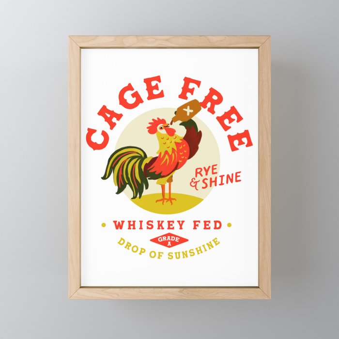 Cage Free, Whiskey Fed Rye & Shine Rooster Framed Mini Art Print