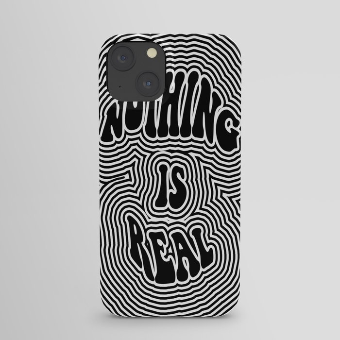 Nothing is Real iPhone Case