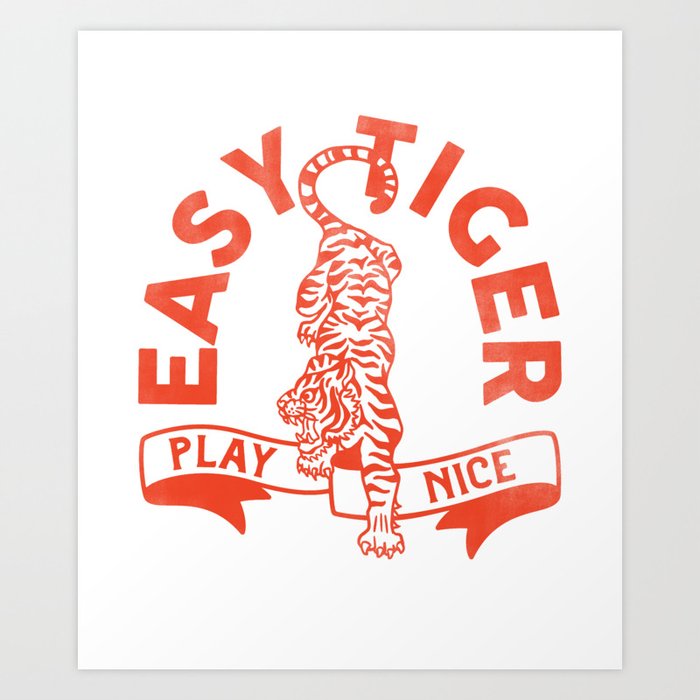 "Easy Tiger, Play Nice" Cute & Funny Red Animal Design Art Print