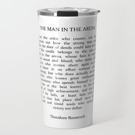 The Man In The Arena, Man In The Arena, Theodore Roosevelt Quote Travel Mug