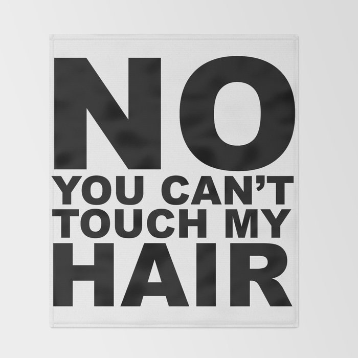 No You Can T Touch My Hair Throw Blanket By Socoart Society6