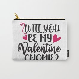 Will You Be My Valentine Gnomie - Funny Love humor - Cute typography - Lovely and romantic quotes illustration Carry-All Pouch