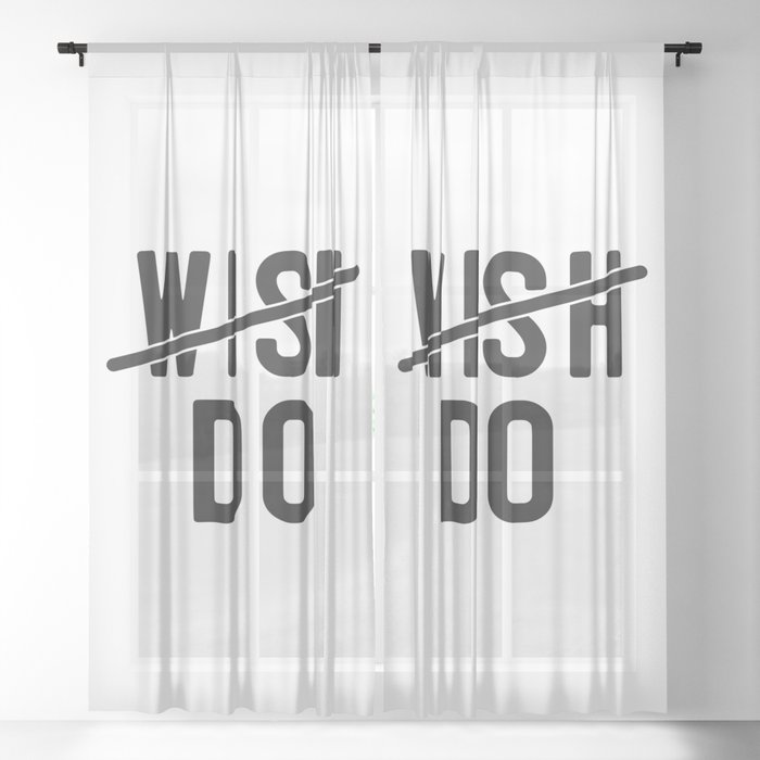 Don't Wish Do Motivational Quote Sheer Curtain