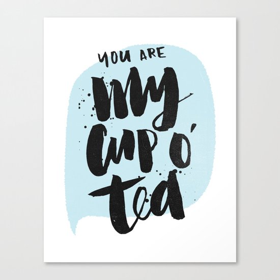 My cup o' tea Canvas Print